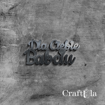 DLA CIEBIE BABCIU - napis okolicznościowy - Akryl - srebro - 19