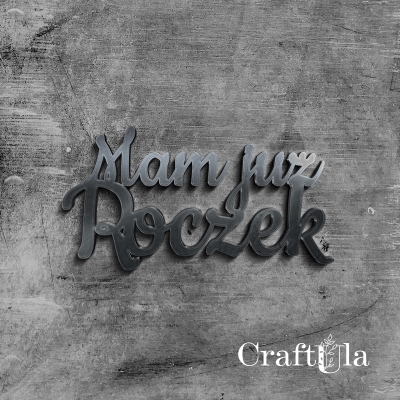 MAM JUŻ ROCZEK - napis okolicznościowy - Akryl - srebro - 09