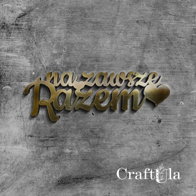 NA ZAWSZE RAZEM - napis okolicznościowy - Akryl - złoto - 10