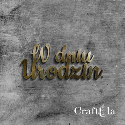 W DNIU URODZIN - napis okolicznościowy - Akryl - złoto - 37