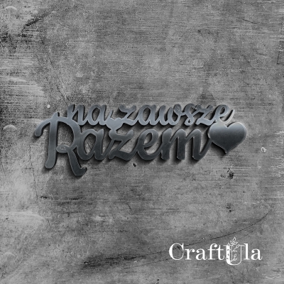 NA ZAWSZE RAZEM - napis okolicznościowy - Akryl - srebro - 10